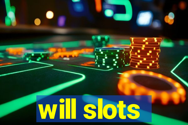 will slots